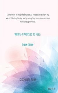 bokomslag Wriite- A Process to Feel; Think; Grow