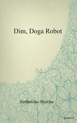 Sudhanshu Shekhar - Dim, Doga Robot, Häftad