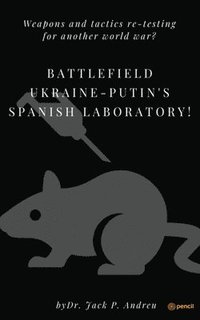 bokomslag Battlefield Ukraine-Putin's Spanish Laboratory!