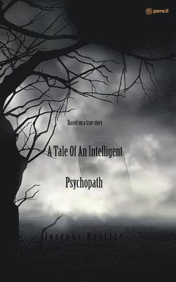 bokomslag A Tale of an Intelligent Psychopath
