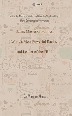 bokomslag Satan, Master of Politics, World's Most Powerful Racist, and Leader of the TRP!