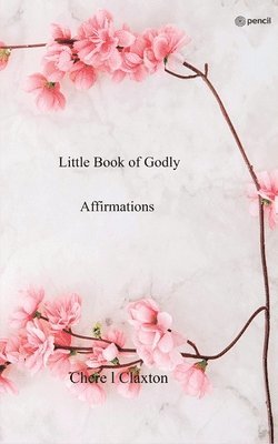 Little Book of Godly Affirmations 1