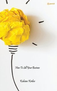 bokomslag How To Sell Your Business