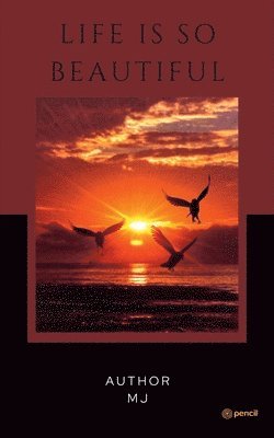 Life is so beautiful ....