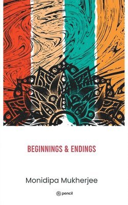 Beginnings & Endings 1