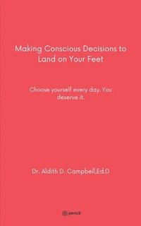 bokomslag Making Conscious Decisions to Land on Your Feet
