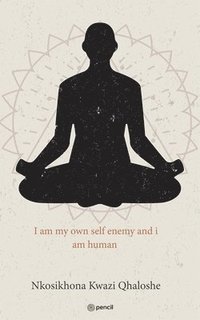 bokomslag I am my own self enemy and i am human