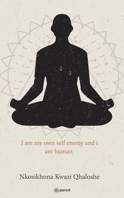 I am my own self enemy and i am human 1