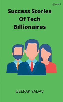 Deepak Yadav - success stories of tech billionaires, Häftad