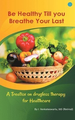 bokomslag Be Healthy Till You Breathe Your Last.