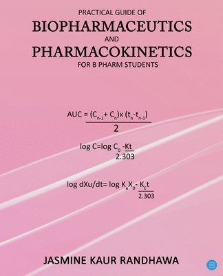 bokomslag Practical guide of biopharmaceutics and pharmacokinetics for B.pharm students