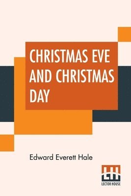 Edward Everett Hale - Christmas Eve And Christmas Day, Häftad