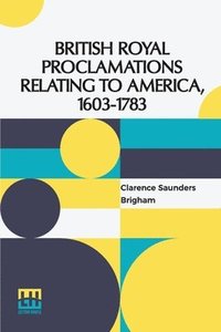 bokomslag British Royal Proclamations Relating To America, 1603-1783