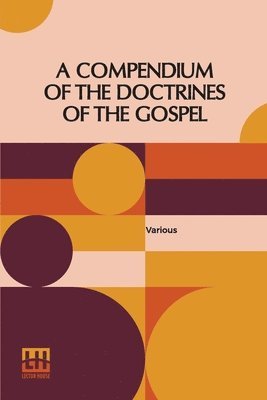 A Compendium Of The Doctrines Of The Gospel 1