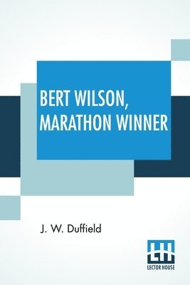 J W Duffield, J. W. Duffield - Bert Wilson, Marathon Winner, Häftad