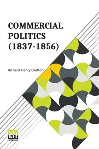 bokomslag Commercial Politics (1837-1856)