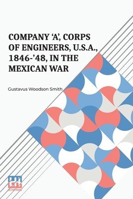 Company 'A', Corps Of Engineers, U.S.A., 1846-'48, In The Mexican War 1