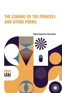 bokomslag The Coming Of The Princess And Other Poems