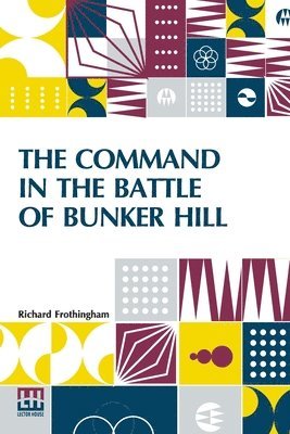 The Command In The Battle Of Bunker Hill 1