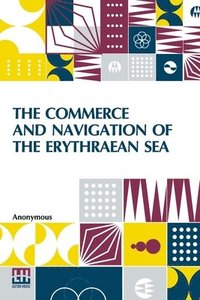 bokomslag The Commerce And Navigation Of The Erythraean Sea