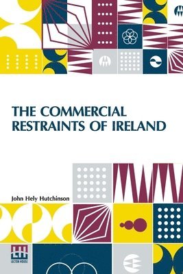 John Hely Hutchinson, W G Carroll, W. G. Carroll - Commercial Restraints Of Ireland, Häftad