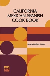 bokomslag California Mexican-Spanish Cook Book