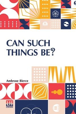 Ambrose Bierce - Can Such Things Be?, Häftad