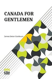 bokomslag Canada For Gentlemen