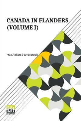 Canada In Flanders (Volume I) 1