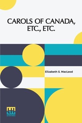 Carols Of Canada, Etc., Etc. 1