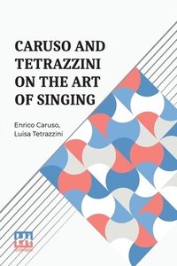 bokomslag Caruso And Tetrazzini On The Art Of Singing