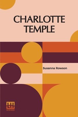 bokomslag Charlotte Temple: A Tale Of Truth