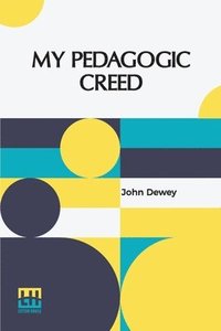 bokomslag My Pedagogic Creed