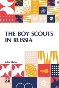 bokomslag The Boy Scouts In Russia