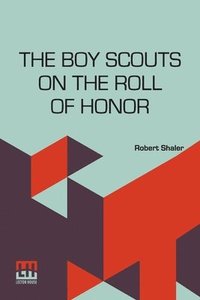 bokomslag The Boy Scouts On The Roll Of Honor