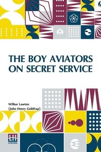 bokomslag The Boy Aviators On Secret Service
