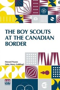 bokomslag The Boy Scouts At The Canadian Border