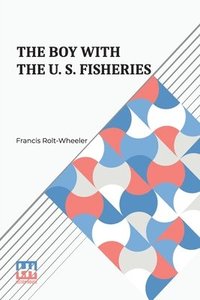 bokomslag The Boy With The U. S. Fisheries