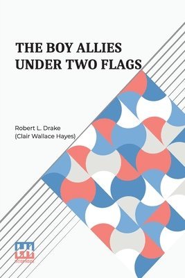 bokomslag The Boy Allies Under Two Flags