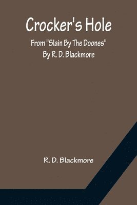 Crocker's Hole; From "Slain By The Doones" By R. D. Blackmore