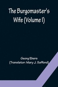 bokomslag Burgomaster's Wife (Volume I)