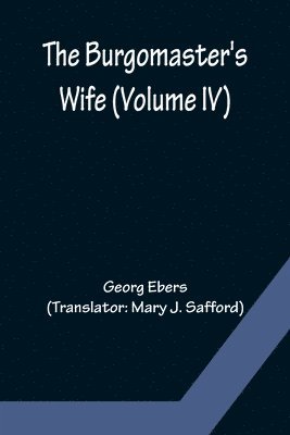 bokomslag Burgomaster's Wife (Volume IV)