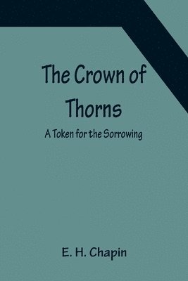 The Crown of Thorns; A Token for the Sorrowing 1