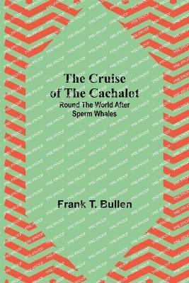 Cruise of the Cachalot; Round the World After Sperm Whales