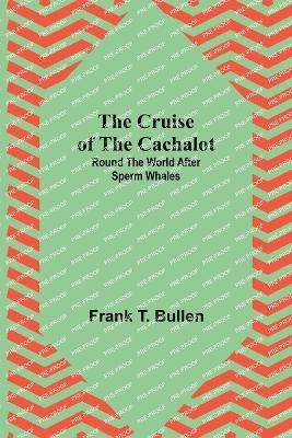 The Cruise of the Cachalot; Round the World After Sperm Whales 1