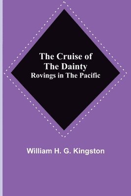 bokomslag Cruise of the Dainty; Rovings in the Pacific