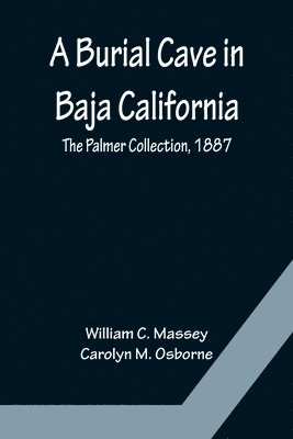 bokomslag A Burial Cave in Baja California; The Palmer Collection, 1887