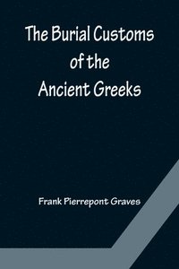 bokomslag The Burial Customs of the Ancient Greeks
