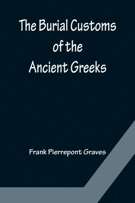 The Burial Customs of the Ancient Greeks 1