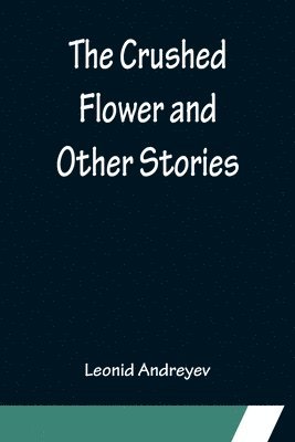 The Crushed Flower and Other Stories 1